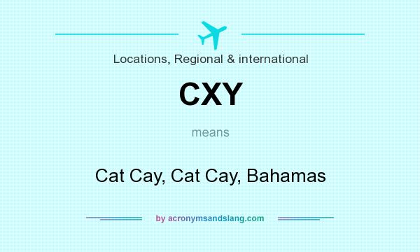 What does CXY mean? It stands for Cat Cay, Cat Cay, Bahamas