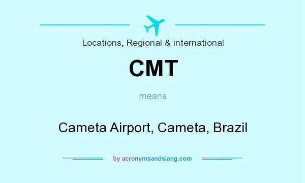 What does CMT mean? It stands for Cameta Airport, Cameta, Brazil