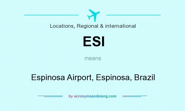 What does ESI mean? It stands for Espinosa Airport, Espinosa, Brazil