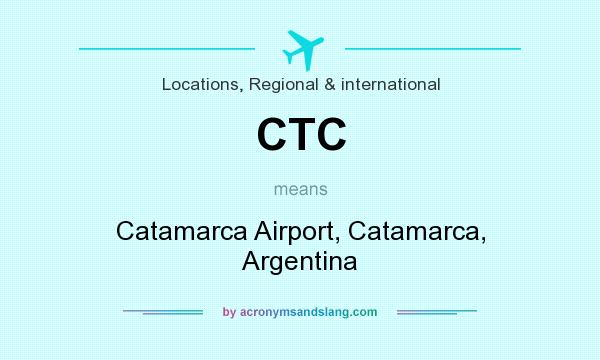 What does CTC mean? It stands for Catamarca Airport, Catamarca, Argentina