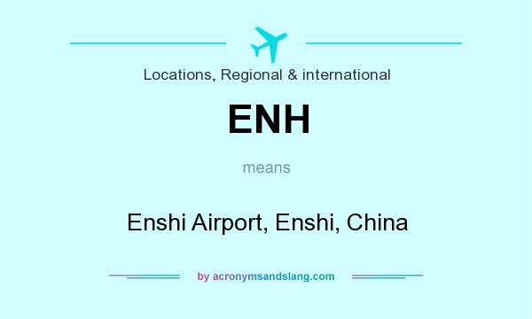 What does ENH mean? It stands for Enshi Airport, Enshi, China