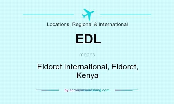 What does EDL mean? It stands for Eldoret International, Eldoret, Kenya