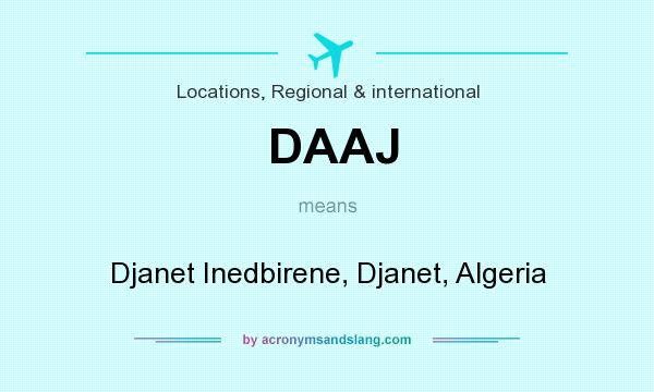 What does DAAJ mean? It stands for Djanet Inedbirene, Djanet, Algeria