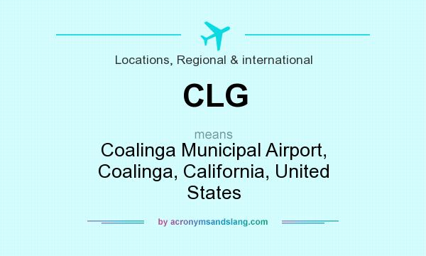 What does CLG mean? It stands for Coalinga Municipal Airport, Coalinga, California, United States