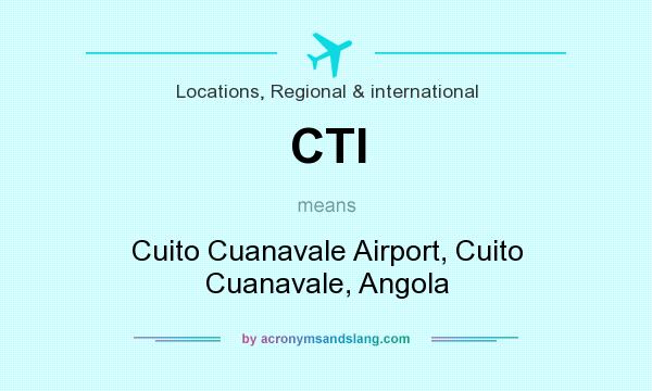 What does CTI mean? It stands for Cuito Cuanavale Airport, Cuito Cuanavale, Angola