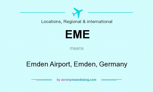 What does EME mean? It stands for Emden Airport, Emden, Germany