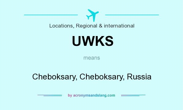 What does UWKS mean? It stands for Cheboksary, Cheboksary, Russia