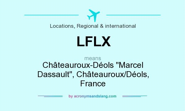 What does LFLX mean? It stands for Châteauroux-Déols Marcel Dassault, Châteauroux/Déols, France