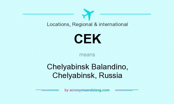 What does CEK mean? It stands for Chelyabinsk Balandino, Chelyabinsk, Russia