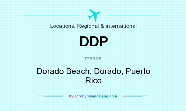 What does DDP mean? It stands for Dorado Beach, Dorado, Puerto Rico