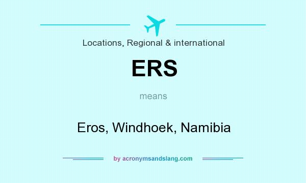 What does ERS mean? It stands for Eros, Windhoek, Namibia