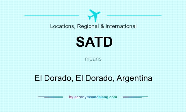 What does SATD mean? It stands for El Dorado, El Dorado, Argentina