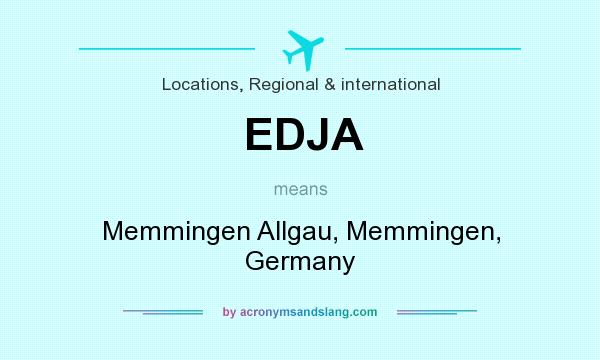 What does EDJA mean? It stands for Memmingen Allgau, Memmingen, Germany