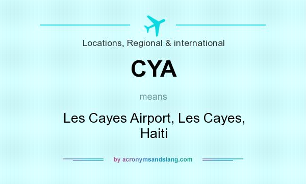 What does CYA mean? It stands for Les Cayes Airport, Les Cayes, Haiti