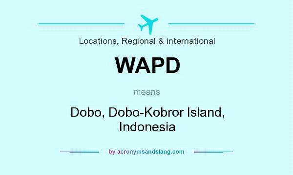 What does WAPD mean? It stands for Dobo, Dobo-Kobror Island, Indonesia