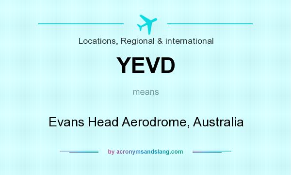 What does YEVD mean? It stands for Evans Head Aerodrome, Australia