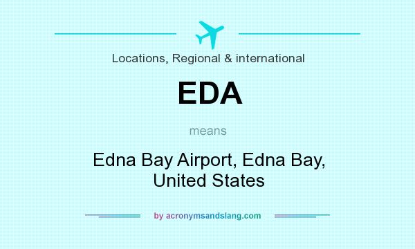 What does EDA mean? It stands for Edna Bay Airport, Edna Bay, United States