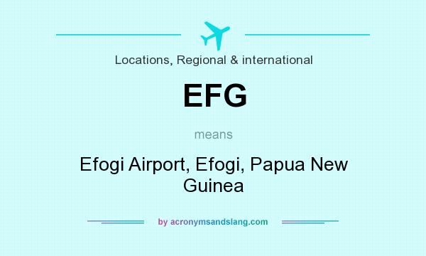 What does EFG mean? It stands for Efogi Airport, Efogi, Papua New Guinea