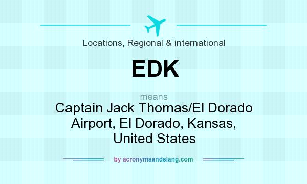 What does EDK mean? It stands for Captain Jack Thomas/El Dorado Airport, El Dorado, Kansas, United States