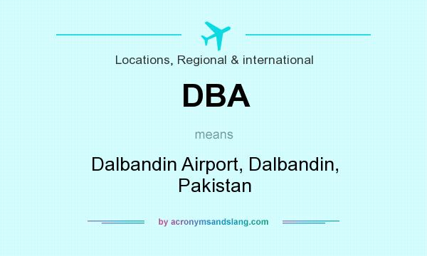 What does DBA mean? It stands for Dalbandin Airport, Dalbandin, Pakistan
