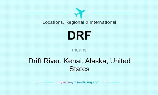 What does DRF mean? It stands for Drift River, Kenai, Alaska, United States
