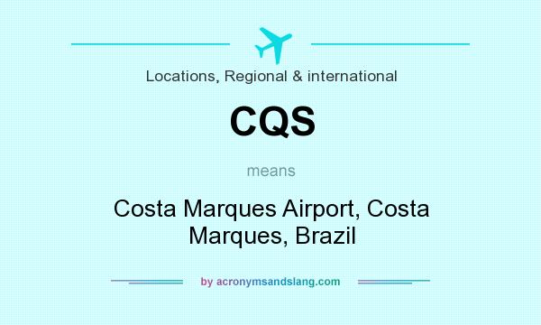 What does CQS mean? It stands for Costa Marques Airport, Costa Marques, Brazil