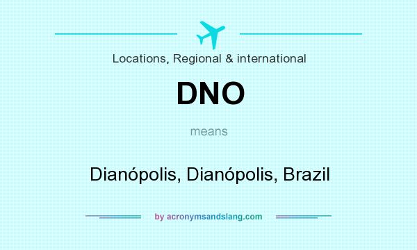 What does DNO mean? It stands for Dianópolis, Dianópolis, Brazil