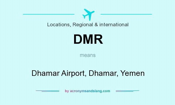 What does DMR mean? It stands for Dhamar Airport, Dhamar, Yemen