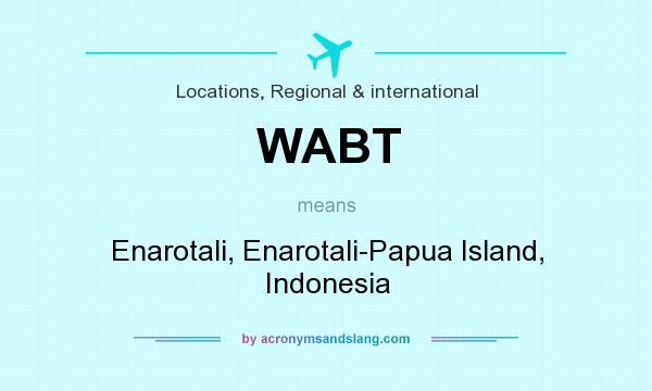 What does WABT mean? It stands for Enarotali, Enarotali-Papua Island, Indonesia