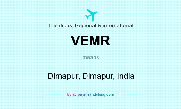 What does VEMR mean? It stands for Dimapur, Dimapur, India