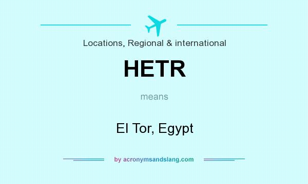What does HETR mean? It stands for El Tor, Egypt