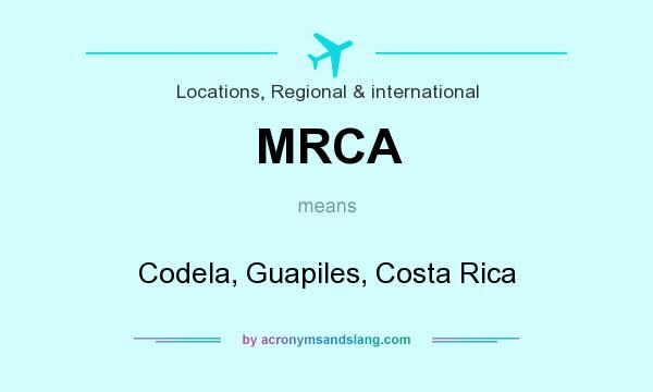 What does MRCA mean? It stands for Codela, Guapiles, Costa Rica