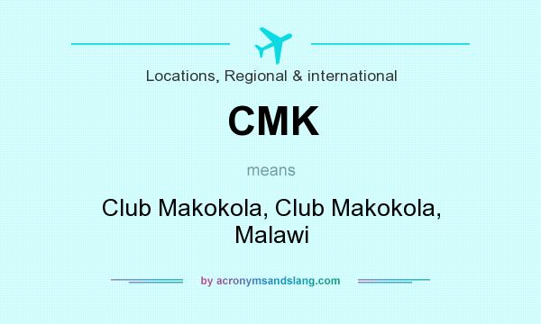 What does CMK mean? It stands for Club Makokola, Club Makokola, Malawi