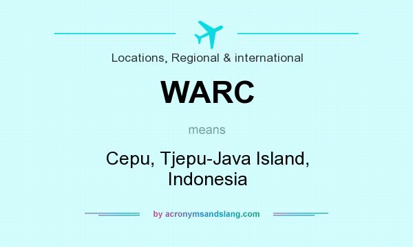 What does WARC mean? It stands for Cepu, Tjepu-Java Island, Indonesia