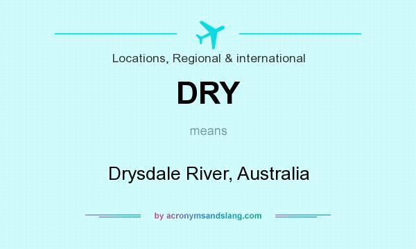 What does DRY mean? It stands for Drysdale River, Australia