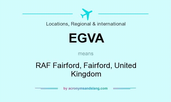 What does EGVA mean? It stands for RAF Fairford, Fairford, United Kingdom