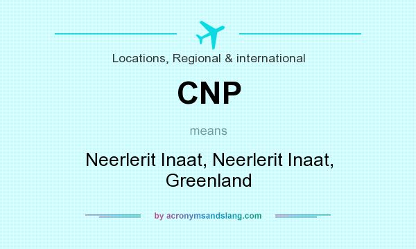 What does CNP mean? It stands for Neerlerit Inaat, Neerlerit Inaat, Greenland