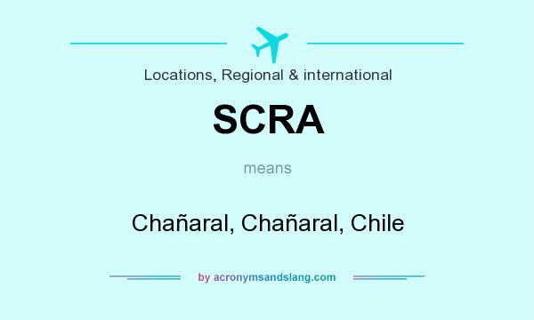 What does SCRA mean? It stands for Chañaral, Chañaral, Chile