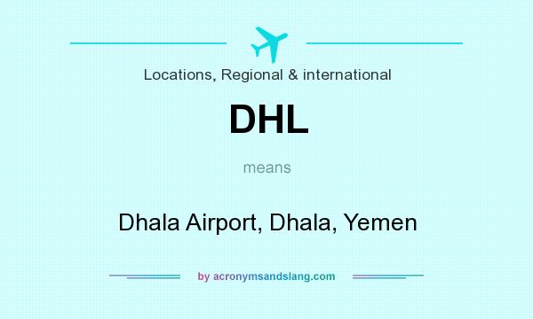 What does DHL mean? It stands for Dhala Airport, Dhala, Yemen