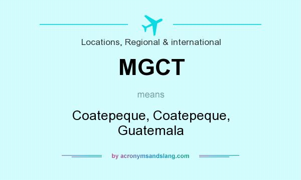 What does MGCT mean? It stands for Coatepeque, Coatepeque, Guatemala
