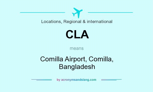 What does CLA mean? It stands for Comilla Airport, Comilla, Bangladesh