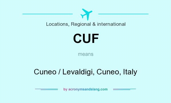 What does CUF mean? It stands for Cuneo / Levaldigi, Cuneo, Italy