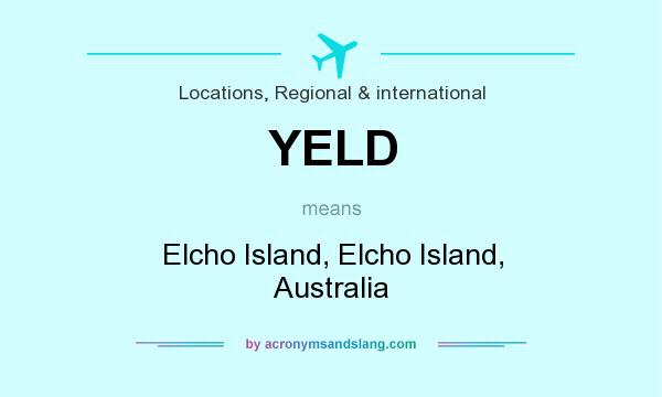 What does YELD mean? It stands for Elcho Island, Elcho Island, Australia