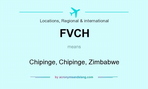 What does FVCH mean? It stands for Chipinge, Chipinge, Zimbabwe