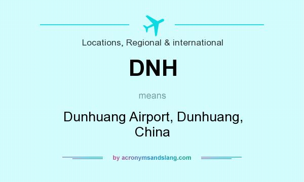 What does DNH mean? It stands for Dunhuang Airport, Dunhuang, China