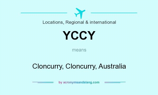 What does YCCY mean? It stands for Cloncurry, Cloncurry, Australia