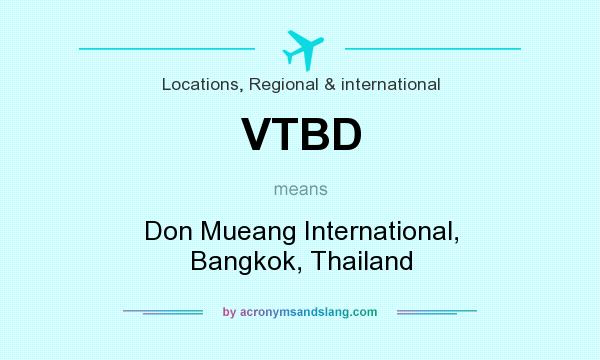 What does VTBD mean? It stands for Don Mueang International, Bangkok, Thailand