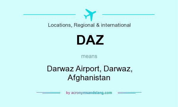 What does DAZ mean? It stands for Darwaz Airport, Darwaz, Afghanistan