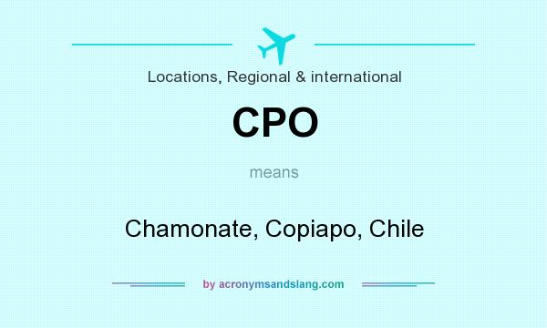What does CPO mean? It stands for Chamonate, Copiapo, Chile