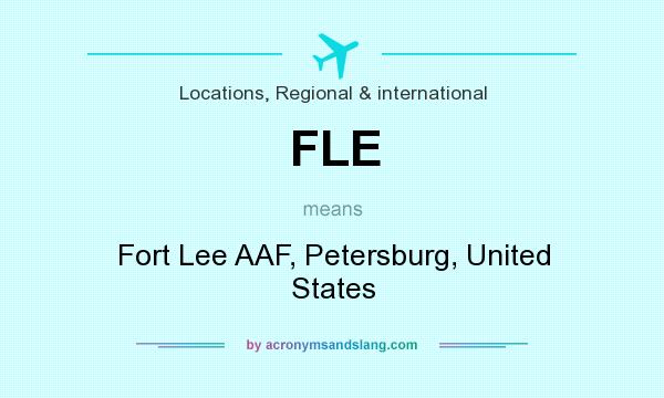 What does FLE mean? It stands for Fort Lee AAF, Petersburg, United States